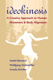 Ideokinesis - A Creative Approach to Human Movement and Body Alignment