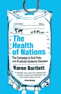 The Health of Nations - The Campaign to End Polio and Eradicate Epidemic Diseases