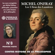 Contre-histoire de la philosophie (Volume 8.1) - Les ultras des lumières II, de Helvétius à Sade et Robespierre - Les Ultras des Lumières 3