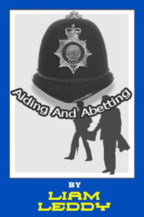 Aiding  &  Abetting - Liam  Leddy  Tales, #1