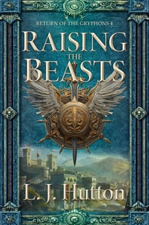 Raising the Beasts - Return of the Gryphons, #4