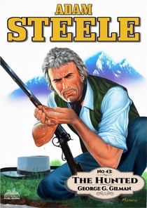 Adam Steele 43: The Hunted - Adam Steele, #43