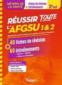 Réussir toute l'AFGSU 1 et 2 en 40 fiches de cours et 60 entrainements - Formations en santé : IFSI, AS, AP, AMP, ambulanciers