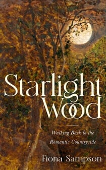 Starlight Wood - Walking back to the Romantic Countryside
