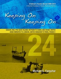Keeping On Keeping On---24---Saigon, Hue, Phu Quoc Island, Vietnam; Dubai, Abu Dhabi, United Arab Emirates; London, United Kingdom; Paris, France I - Keeping On Keeping On---A Retiree's Travels Abroad 2006-2018---A Personal Travelogue of People, Plac, #24