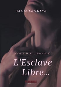 L'Esclave Libre… - Être à H.K… Fuir H.K