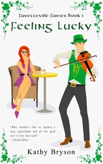 Feeling Lucky - The Fayetteville Fairies, #1