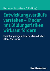 Entwicklungsverläufe verstehen - Kinder mit Bildungsrisiken wirksam fördern - Forschungsergebnisse des Frankfurter IDeA-Zentrums