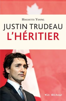 Justin Trudeau - L'héritier