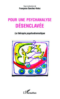 Pour une psychanalyse désenclavée - La thérapie psychodramatique