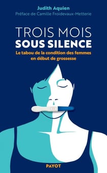 Trois mois sous silence - Le tabou de la condition des femmes en début de grossesse