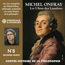 Contre-histoire de la philosophie (Volume 8.2) - Les ultras des lumières II, de Helvétius à Sade et Robespierre - Les Ultras des Lumières 4