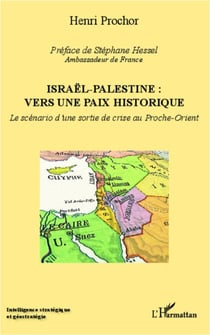 Israël - Palestine : vers une paix historique - Le scénario d'une sortie de crise au Proche-Orient