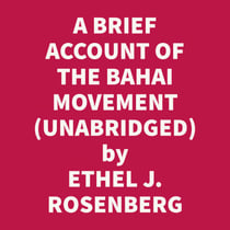 A Brief Account Of The Bahai Movement (Unabridged)