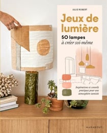 Jeux de lumière - 50 lampes à créer soi-même