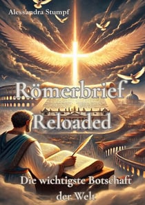 Römerbrief Reloaded - Die wichtigste Botschaft der Welt