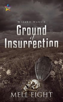 Ground of Insurrection - Wizard Wars, #1
