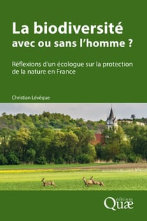 La biodiversité : avec ou sans l’homme ? - Réflexions d’un écologue sur la protection de la nature en France