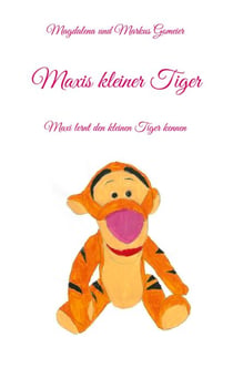 Maxis kleiner Tiger - Maxi lernt den kleinen Tiger kennen