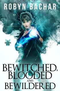Bewitched, Blooded and Bewildered - Bad Witch, #3