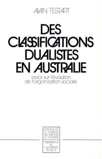 Des classifications dualistes en Australie - Essai sur l'évolution de l'organisation sociale
