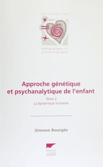 Approche génétique et psychanalytique de l'enfant (2) - La Dynamique humaine