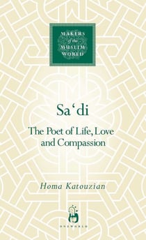 Sa'di - The Poet of Life, Love and Compassion
