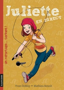 Un reportage… tordant! - Juliette en direct, tome 4