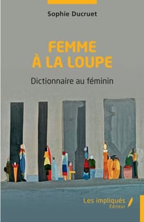Femme à la loupe - Dictionnaire au féminin
