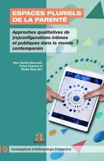 Espaces pluriels de la parenté - Approches qualitatives de (re)configurations intimes et publiques dans le monde contemporain