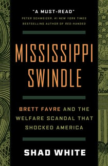 Mississippi Swindle - Brett Favre and the Welfare Scandal that Shocked America