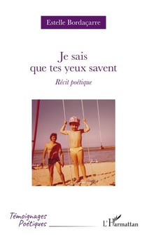Je sais que tes yeux savent - Récit poétique