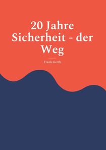 20 Jahre Sicherheit - der Weg - Ein authentischer Erfahrungsbericht aus Polizei- und Sicherheitsausbildung