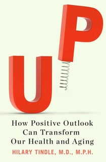 Up - How Positive Outlook Can Transform Our Health and Aging
