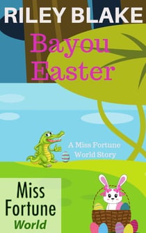 Bayou Easter - Miss Fortune World: Bayou Cozy Romantic Thrills, #4