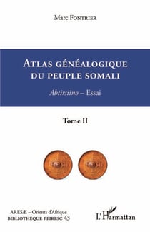 Atlas généalogique du peuple somali  Tome 2 - Abtirsiino - Essai