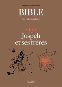 La Bible - Les récits fondateurs T13 - Joseph et ses frères