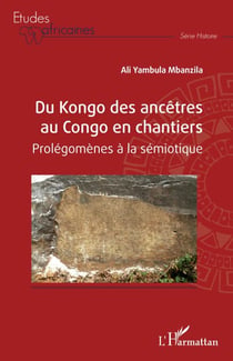 Du Kongo des ancêtres au Congo en chantiers - Prolégomènes à la sémiotique