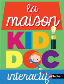 Kididoc des pourquoi - la maison