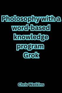 Philosophy with a word-based knowledge program Grok