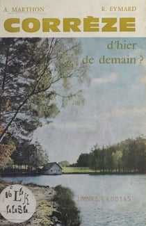 Corrèze - D'hier, de demain ?