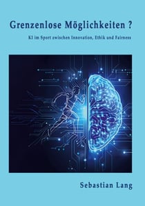 Grenzenlose Möglichkeiten? - KI im Sport zwischen Innovation, Ethik und Fairness