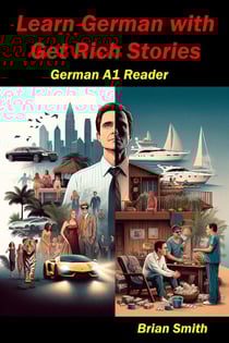 Learn German with Get Rich Stories - German Graded Readers, #4