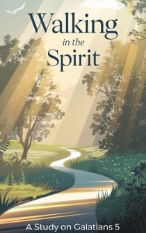 Walking in the Spirit - Bible Study Guides, #1