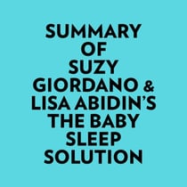 Summary of Suzy Giordano & Lisa Abidin's The Baby Sleep Solution