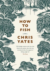 How to Fish - The funny and wise book on fishing - for experts and armchair anglers alike
