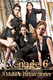 Ménage 6 [5 Multi-Partner Stories] - Menage, #6