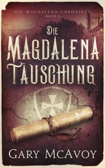 Die Magdalena-Täuschung - Die Magdalena-Chroniken, #1