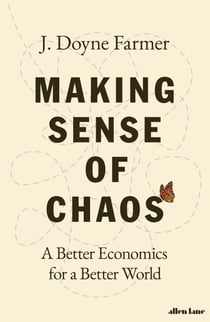 Making Sense of Chaos - A Better Economics for a Better World