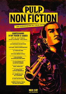 Pulp Non Fiction Volume 3 - Les chroniques du True Crime